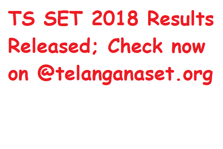TS SET 2018 Results Released; Check now on telanganaset.org