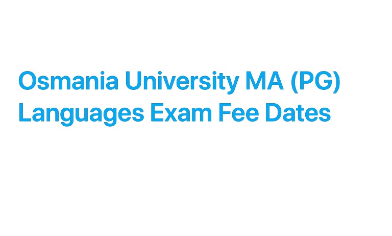 Osmania University MA (PG) Languages Exam Fee Dates