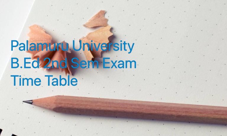 Palamuru University B.Ed 2nd Sem Exam Time Table