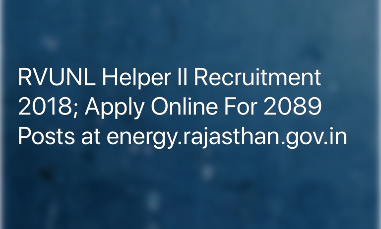RVUNL Helper II Recruitment 2018; Apply Online For 2089 Posts at energy.rajasthan.gov.in