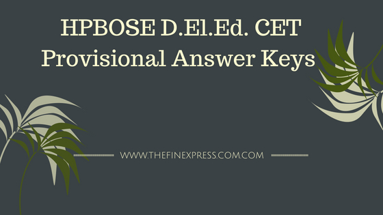 HPBOSE D.El.Ed. CET Provisional Answer Keys released at hpbose.org