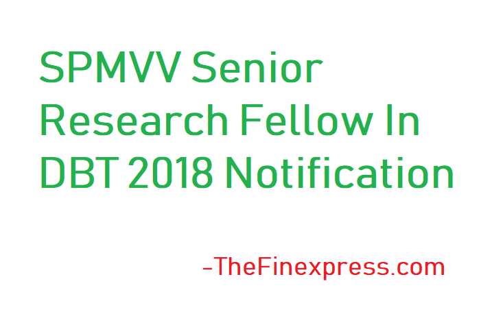 SPMVV Senior Research Fellow In DBT 2018 Notification