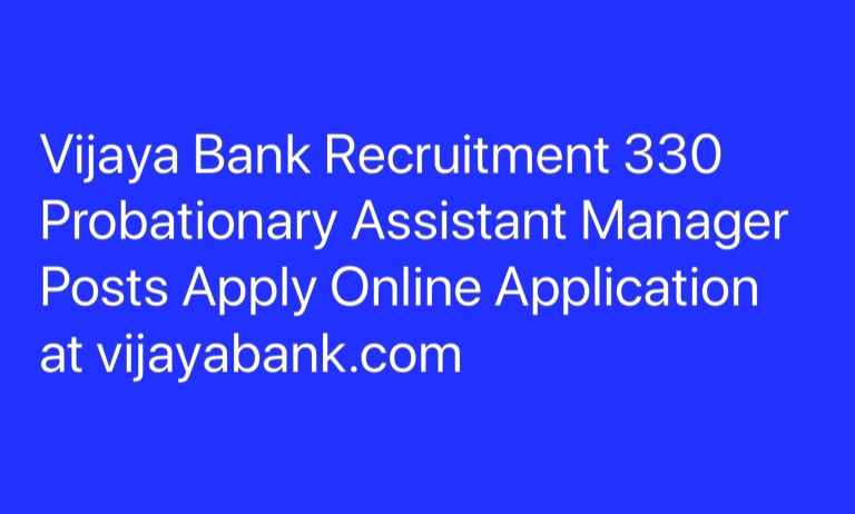 Vijaya Bank Recruitment 330 Probationary Assistant Manager Posts Apply Online Application at vijayabank.com